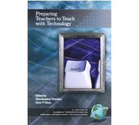 Preparing Teachers To Teach With Technology, Current Perspectiv;es on Applied Information Technologies