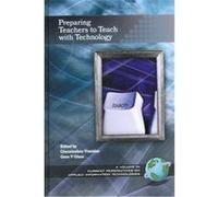 Preparing Teachers To Teach With Technology, Current Perspectives on Applied Information Technologies