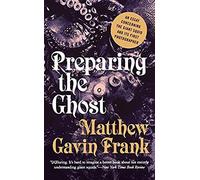 Preparing The Ghost: An Essay Concerning The Giant Squid And Its First Photographer