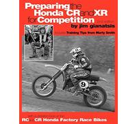 Preparing the Honda CR and XR for Competition: Includes Training Tips from Marty Smith, and and a detailed look at the CR and RC Honda Factory Race Bikes