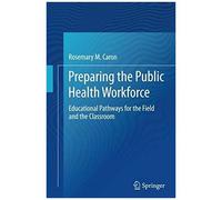 Preparing The Public Health Workforce: Educational Pathways For The Field And The Classroom