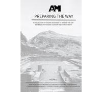 Preparing the Way Vol 1: A collection of essays designed to bridge the gap between Orthodox Judaism and Christianity