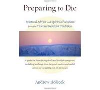 Preparing to Die: Practical Advice and Spiritual Wisdom from the Tibetan Buddhist Tradition - [Version Originale] Inconnu (Auteur)