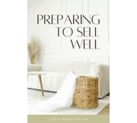 Preparing to Sell Well: What Matters Before You List