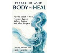 Preparing Your Body to Heal: How to Speak to Your Nervous System Before, During, and After Surgery
