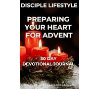 PREPARING YOUR HEART FOR ADVENT: A 30-Day Journal of Reflection and Renewal