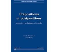 Prépositions et postpositions Anne Abeillé (Auteur), Jesse Tseng (Auteur)