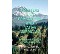 PREPPERS AND PRAGMATISM AND NATIVE AMERICANS: An authentic Lifestyle of Perfect Moments