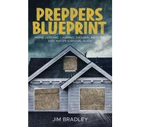 Preppers Blueprint: Home Defense, Canning, Natural Medicine And Water Survival Guide