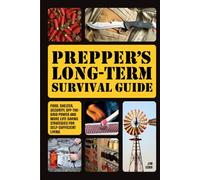 Prepper's Long-Term Survival Guide