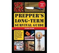 Prepper's Long-Term Survival Guide: 2nd Edition: Food, Shelter, Security, Off-the-Grid Power, and More Lifesaving Strategies for Self-Sufficient Living (Expanded and Revised)