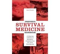 Prepper's Survival Medicine Handbook: A Lifesaving Collection of Emergency Procedures from U.S. Army Field Manuals
