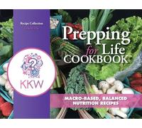 Prepping for Life Cookbook: Macro-based, balanced nutrition recipes