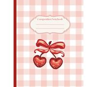 Preppy Coquette Cherry Bow Composition Notebook: Red Coquette Bow Cherry Journal | Soft Girl Preppy Aesthetic | Cute College Ruled | Gifts for Her | 8 ... Girls, Women, School, Office, College, Work