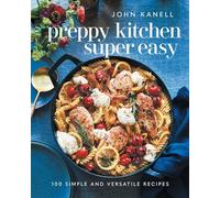 Preppy Kitchen Super Easy: 100 Simple and Versatile Recipes (Volume 2)