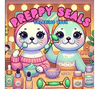 Preppy Seals Coloring Book for Teens: Cute Aesthetic Seals Doing Preppy Stuff - Skincare, Shopping, Gaming & More - Fun & Relaxing Designs for Teen Girls Who Love Trendy Pink Preppy Vibes