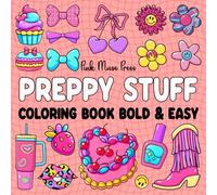 Preppy Stuff Coloring Book Bold and Easy: 50 Big and Hand Drawn Illustrations with Thick Lines for Girls, Adults, Teens, and Kids Featuring Fashion Aesthetic, Trendy, and Groovy Things for Relaxation