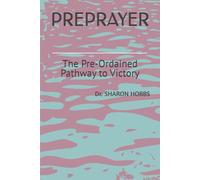 PREPRAYER: The Pre-Ordained Pathway to Victory