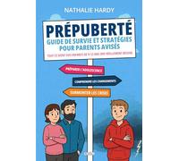 Prépuberté - Guide de survie et stratégies pour parents avisés: Tout ce dont vos enfants de 9-12 ans ont réellement besoin