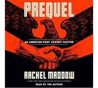 Prequel by Rachel Maddow Rachel Maddow (Auteur)