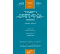 Prérogatives de puissance publique et droit de la concurrence - Aurélien Antoine - Lgdj - broché - Etude
