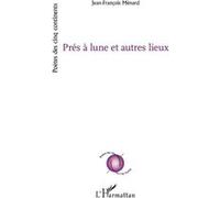Près à lune et autres lieux - Jean-François Ménard - L'harmattan - broché - Poésie