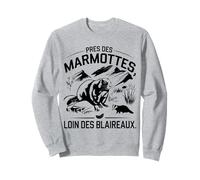 Près des marmottes Loin des Blaireau Citation Forêt Montagne Sweatshirt