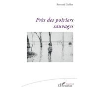Près des poiriers sauvages - Bertrand Guillon - L'harmattan - broché - Poésie