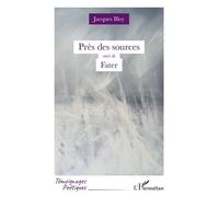 Près des sources Suivi de Fater - Jacques Bloy - L'harmattan - broché - Poésie