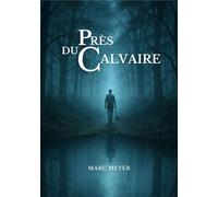 Près du Calvaire - Marc Meyer - Librinova - broché - Roman
