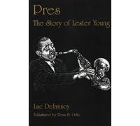 Pres: The Story of Lester Young