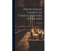 Presbyterian Church In Canada, Missions To The Jews: Historical Sketch: The Story Of Our Church's Interest In Israel