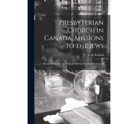 Presbyterian Church In Canada, Missions To The Jews: Historical Sketch: The Story Of Our Church's Interest In Israel