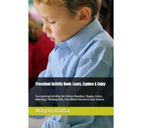 Preschool Activity Book: Learn, Explore & Enjoy: Fun Learning Activities for Letters, Numbers, Shapes, Colors, Matching, Thinking Skills, Fine-Motor Practice & Early Science