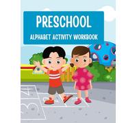 Preschool Alphabet Activity Workbook: An ABC Fun Adventure. A Tracing, Colouring, and Learning Journey Through the Alphabet for Early Learners