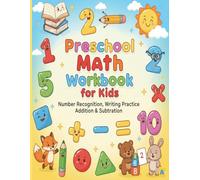 Preschool and Kindergarten Math Workbook: Learn to Count, Trace Numbers, Add, and Subtract with Fun Exercises for Ages 3-5
