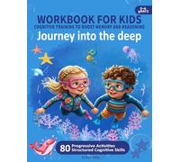 PRESCHOOL AND KINDERGARTEN WORKBOOK FOR KIDS - COGNITIVE TRAINING TO BOOST MEMORY AND REASONING: Journey into the deep - Volume 2