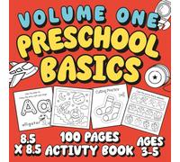 Preschool Basics Volume One: 100 Page Activity Book: Math, Language Arts, ABC, Numbers, Coloring, Cutting, Mazes