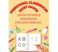 Preschool Classroom Must Haves: Learn To Write Workbook for Kids Ages 3-5 Learning Activities, Abc Tracing Book with Shapes and Numbers, Handwriting Practice, Kindergarten