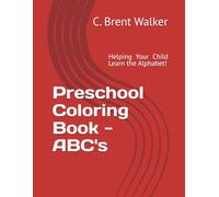 Preschool Coloring Book - ABC's: Helping Your Child Learn the Alphabet!