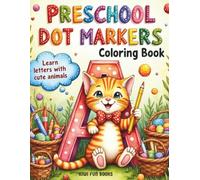 Preschool Dot Markers Coloring Book: ABC Coloring Book for Preschoolers with Animals from A to Z - Fun Dot Marker Activity Workbook for Toddlers & Kids Ages 2-5