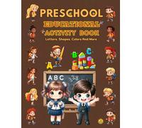 Preschool Educational Activity Book: Letters, Shapes, Colors and More.: A Fun and Engaging Learning Book for Kids Ages 3-6 | Alphabet Tracing, Shapes, Colors, and Matching Games.