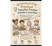 Preschool Executive Function Activities & Lesson Plans: 30 Ready-to-Use Social Emotional Learning Lessons to Build Working Memory, Focus, ... Thinking, and Problem-Solving for Ages 2-5
