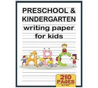 Preschool & Kindergarten Writing Paper For Kids Abc: 210 Blank Handwriting Practice Paper With Lines, For Young Students Learning To Write