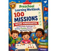 Preschool Learning Workbook: 100 Missions Before Kindergarten: Exciting Daily Challenges for Writing, Counting, Phonics, Logic, and School Success