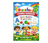 Preschool Learning Workbook: Letters, Numbers, Shapes & Colors for Kids Ages 3-5