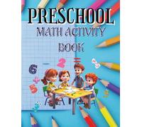 Preschool Math Activity Book: Simple and Playful Practice with Numbers, Shapes, and Patterns for Children Ages 4-6