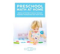 Preschool Math at Home: Simple Activities to Build the Best Possible Foundation for Your Child