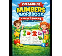 Preschool Numbers Workbook: Counting & Coloring for Toddlers and Early Learners: Counting, Number Tracing and Coloring Activities for Toddlers, Preschool and Kindergarten Readiness