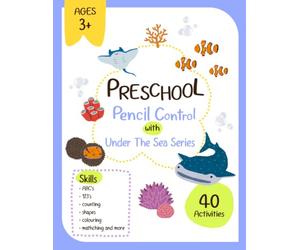 Preschool Pencil Control with Under The Sea Series: A Fun Activity Book for Kids Ages 3+ with Alphabet Tracing | Number Tracing | Shapes and Line Tracing | Matching and Crossword Puzzles